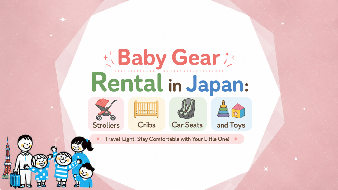 Baby Gear Rental in Japan- Strollers, Cribs, Car Seats — and Toys