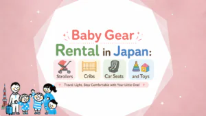 Baby Gear Rental in Japan: Strollers, Cribs, Car Seats — and Toys