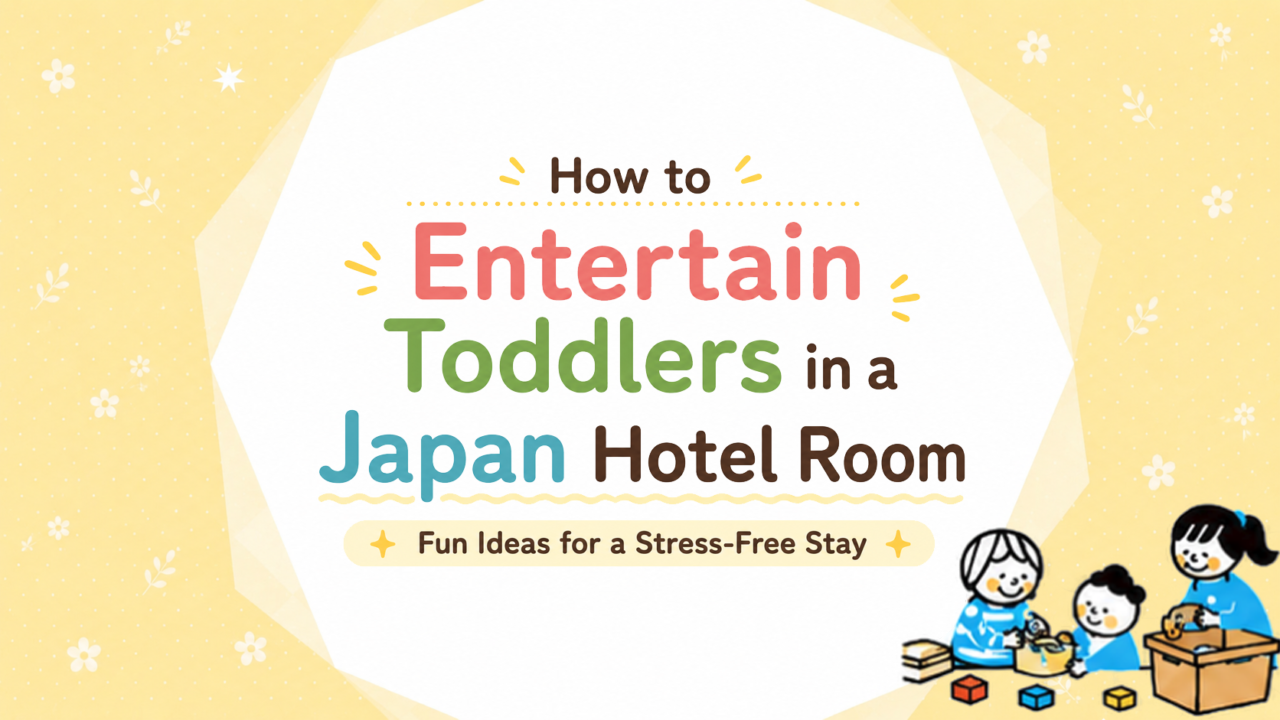 How to Entertain Toddlers in a Japan Hotel Room