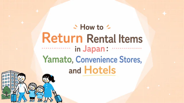 How to Return Rental Items in Japan- Yamato, Convenience Stores, and Hotels