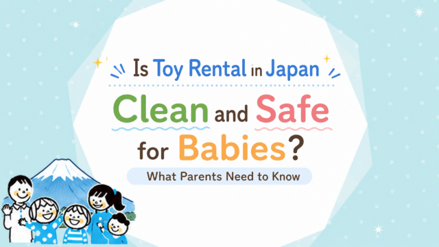 Is Toy Rental in Japan Clean and Safe for Babies_